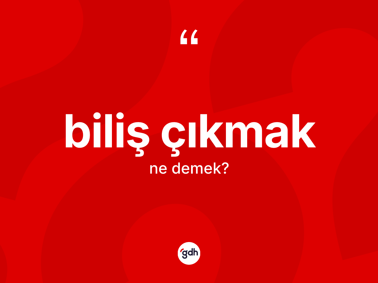 Biliş çıkmak ifadesinin sözlükteki anlamı nedir? Biliş çıkmak ifadesinin TDK'ya göre açıklaması nedir?