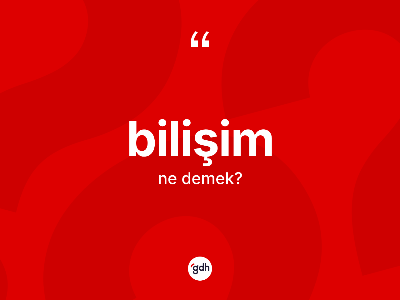 Bilişim kelimesinin anlamı nedir? Bilişimin TDK'ya göre anlamı nedir?