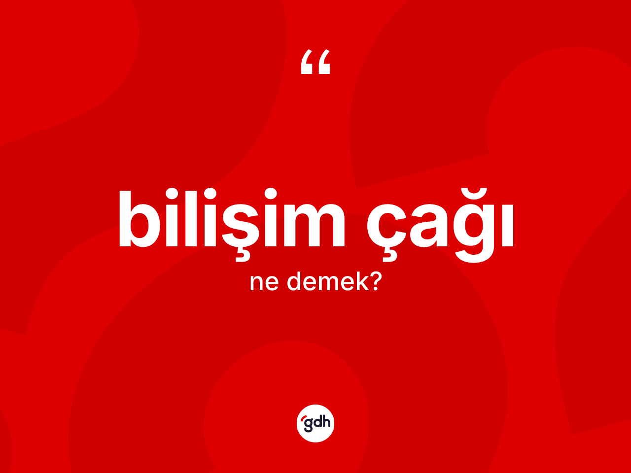 Bilişim çağı kelimesinin sözlükteki tanımı nedir? Bilişim çağının halk arasındaki kullanımı nasıldır?
