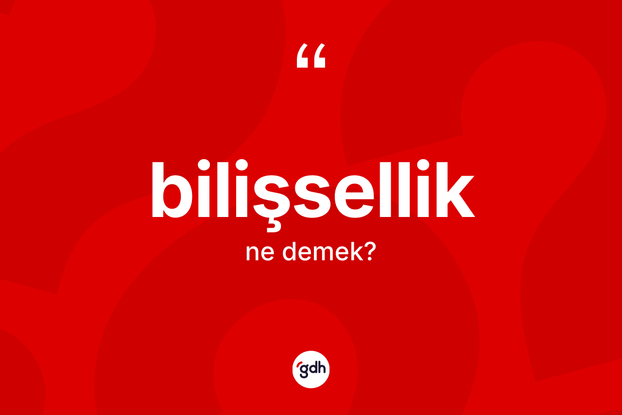 Bilişsellik kelimesi ne demek?