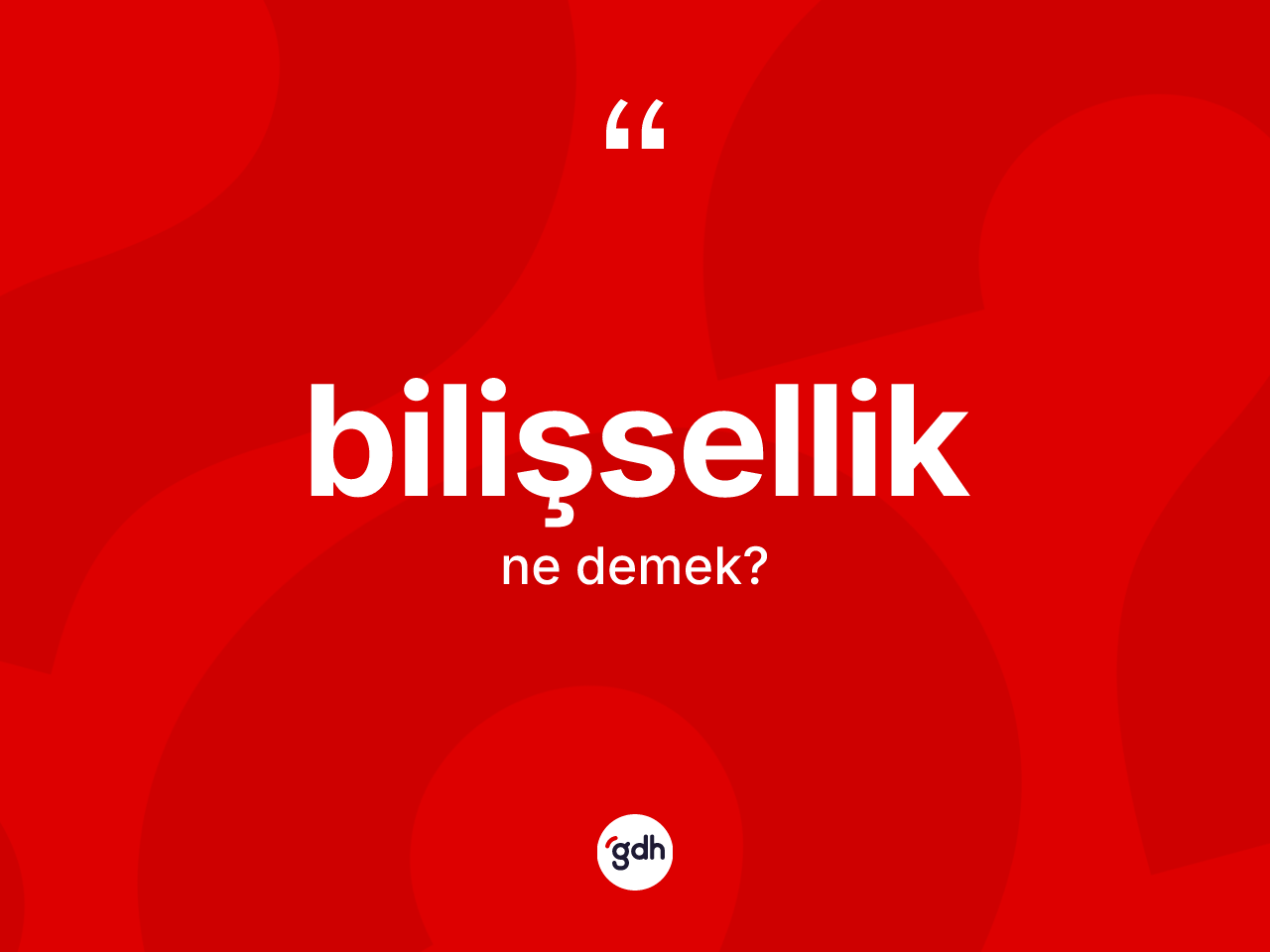 Bilişsellik kelimesi ne demek? Bilişselliğin TDK'ya göre anlamı nedir?