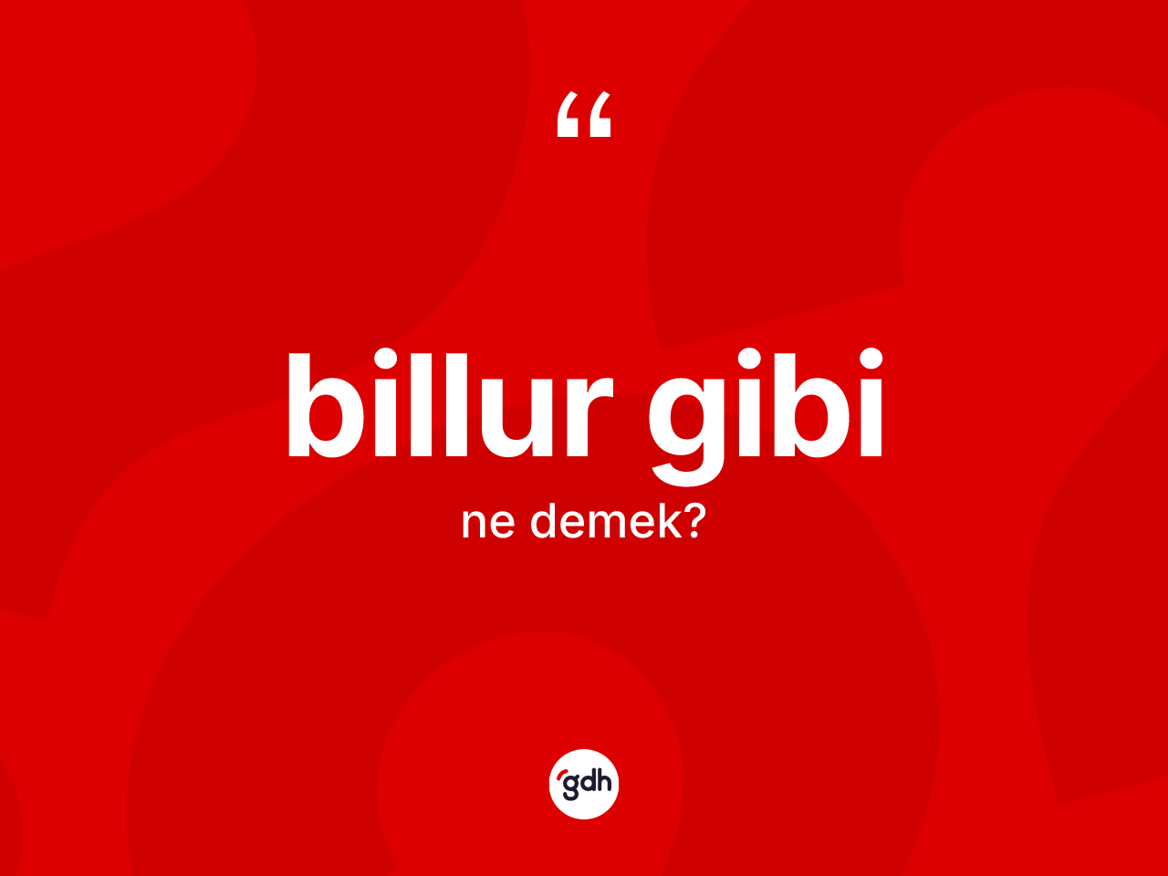 Billur gibi ne anlama gelir? Billur gibi ifadesinin TDK'ya göre açıklaması nedir?