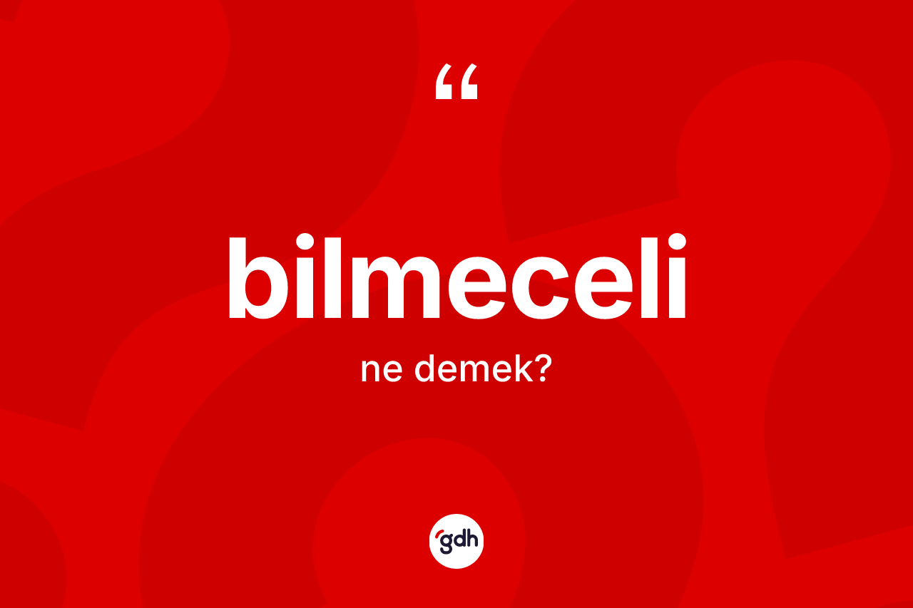 Bilmeceli kelimesinin sözlükteki tanımı nedir?