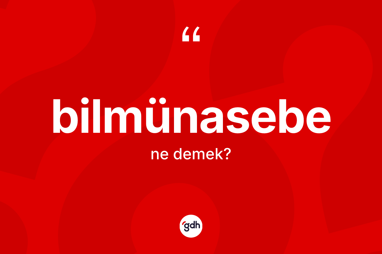 Bilmünasebe ne anlama gelir? Bilmünasebenin halk arasındaki kullanımı nasıldır?