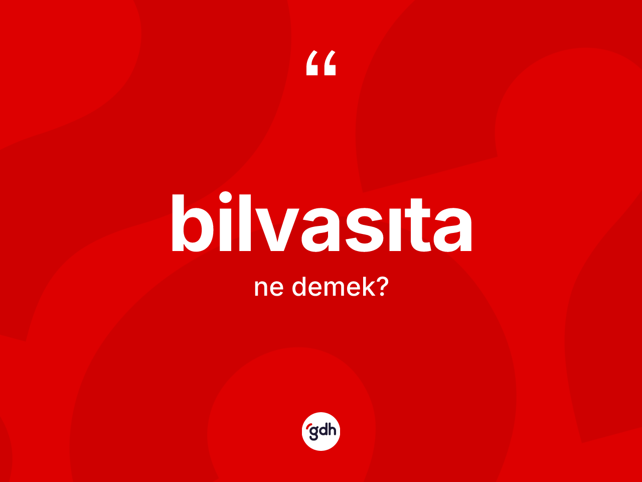 Bilvasıta kelimesi nedir? Bilvasıtanın TDK'ya göre anlamı nedir?
