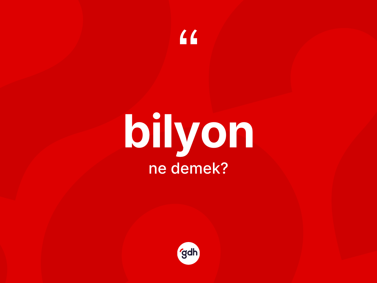 Bilyon kelimesinin sözlükteki tanımı nedir? Bilyonun kısaca tanımı nedir?