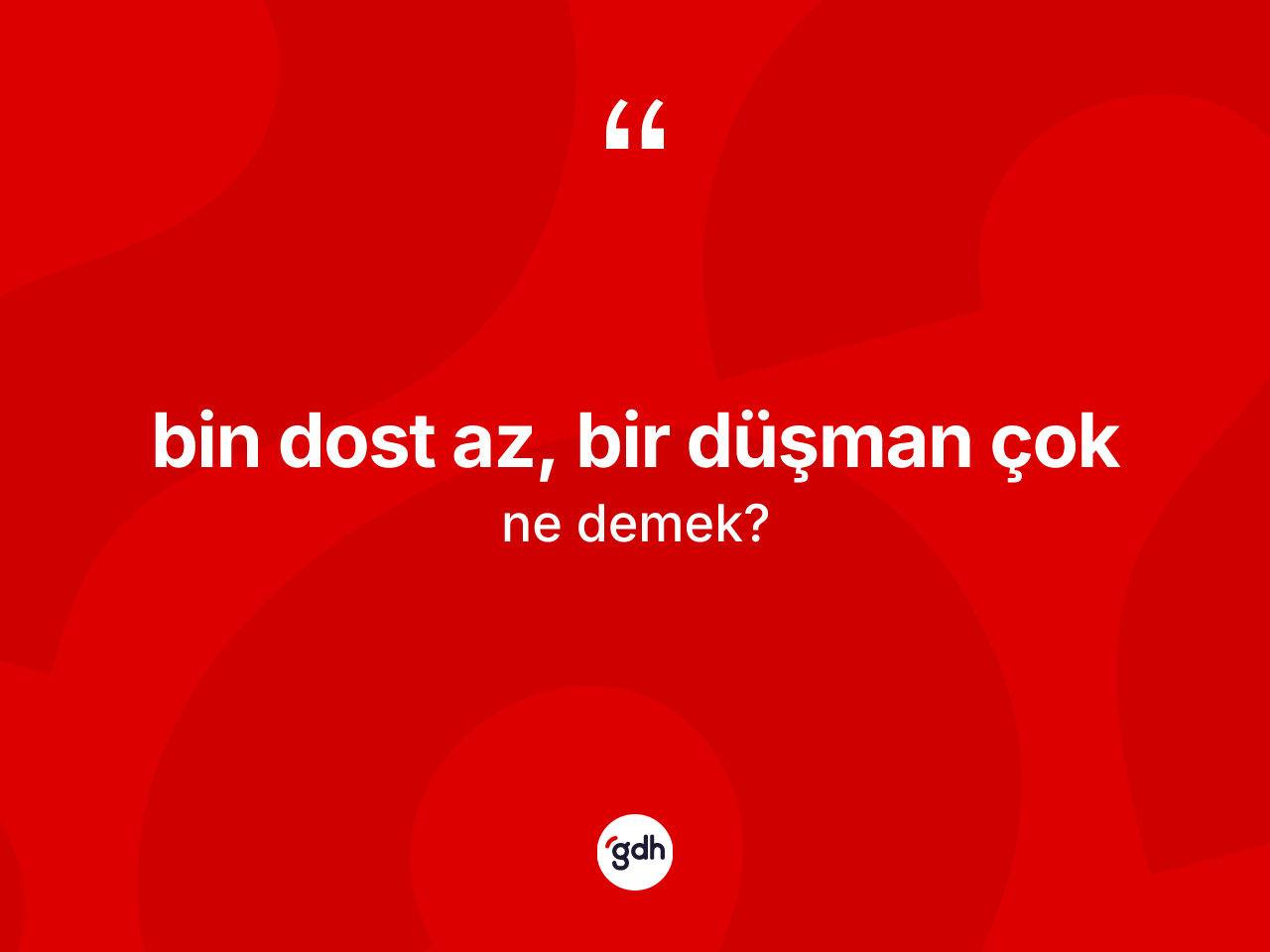 Bin dost az, bir düşman çok ifadesinin anlamı nedir? Bin dost az, bir düşman çok ifadesinin TDK tanımı nedir?