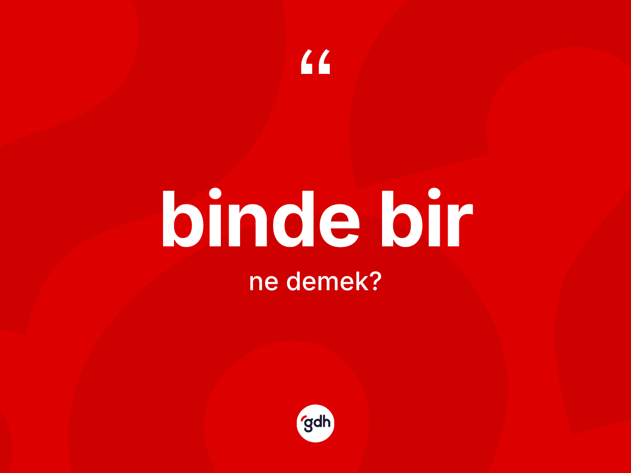 Binde bir kelimesinin tanımı nedir? Binde bir kelimesinin özellikleri nelerdir?