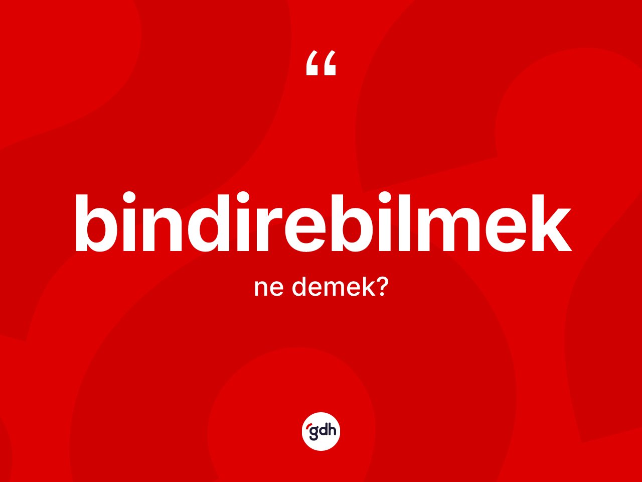 Bindirebilmek kelimesinin anlamı nedir? Bindirebilmeğin TDK'ya göre anlamı nedir?