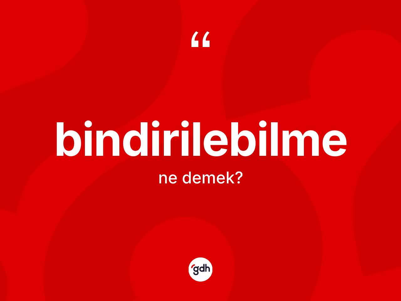 Bindirilebilme kelimesi ne demek? Bindirilebilmenin TDK'ya göre anlamı nedir?