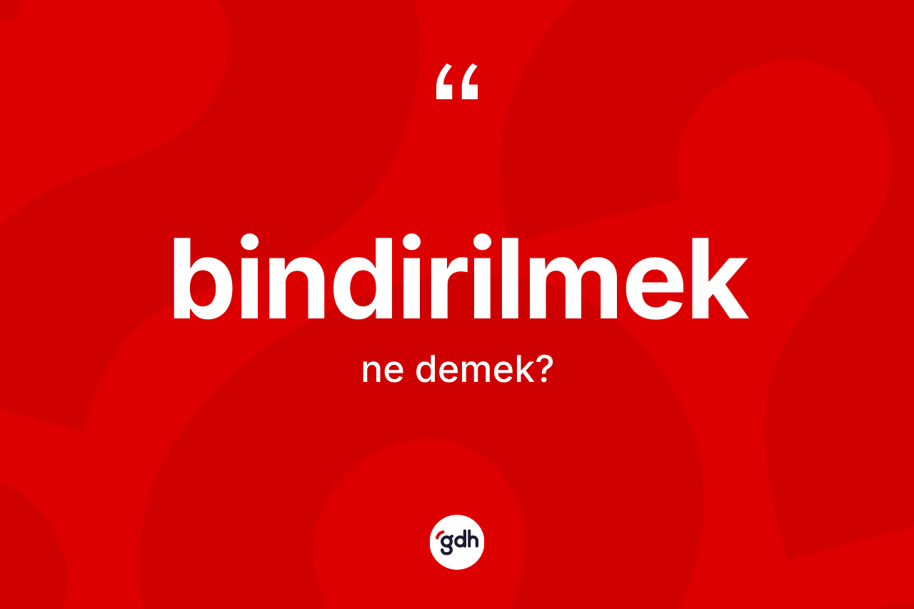 Bindirilmek kelimesi ne anlama gelir? Bindirilmeğin TDK'ya göre anlamı nedir?