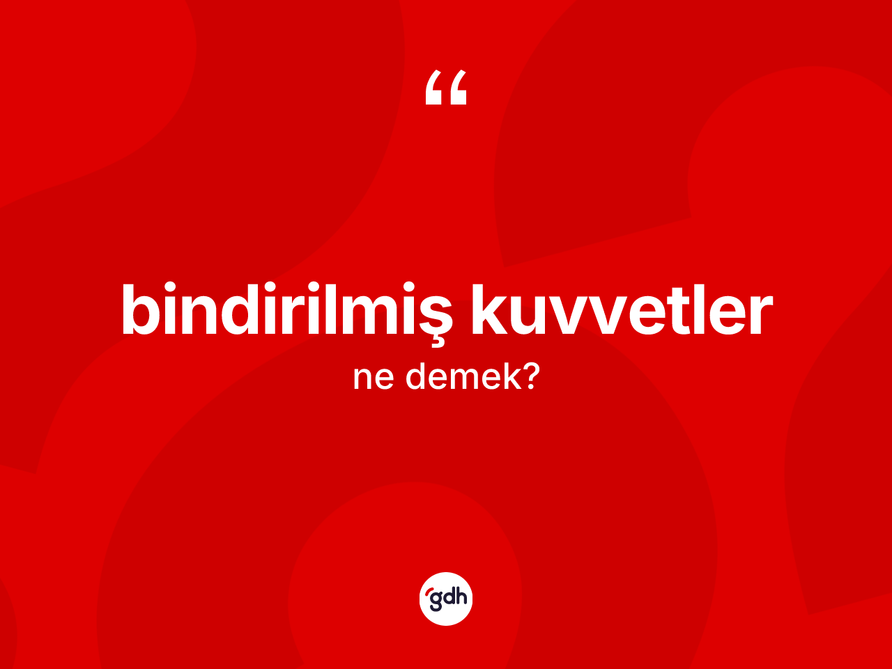 Bindirilmiş kuvvetler kelimesinin sözlükteki tanımı nedir? Bindirilmiş kuvvetlerin kısaca tanımı nedir?