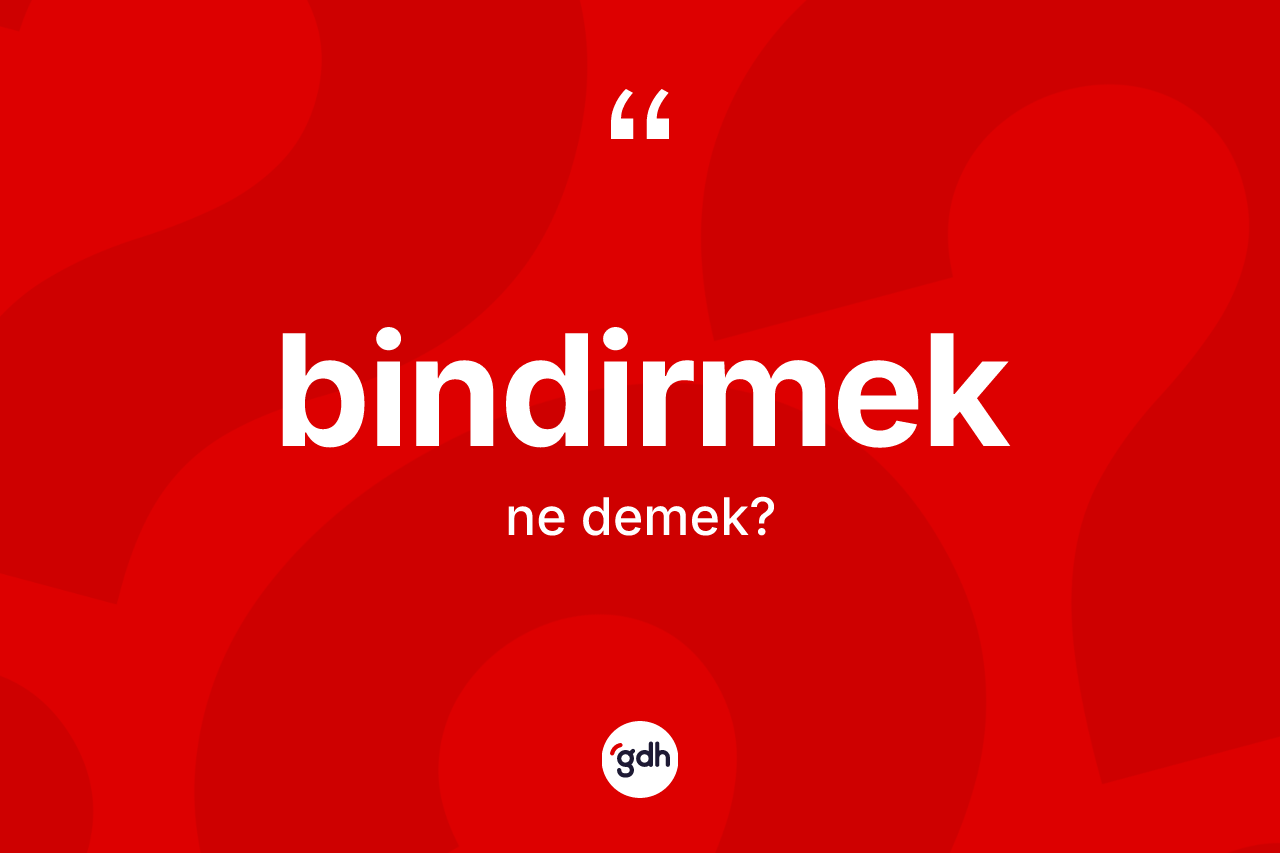 Bindirmek kelimesinin sözlükteki tanımı nedir? Bindirmek kelimesinin TDK anlamı nedir?