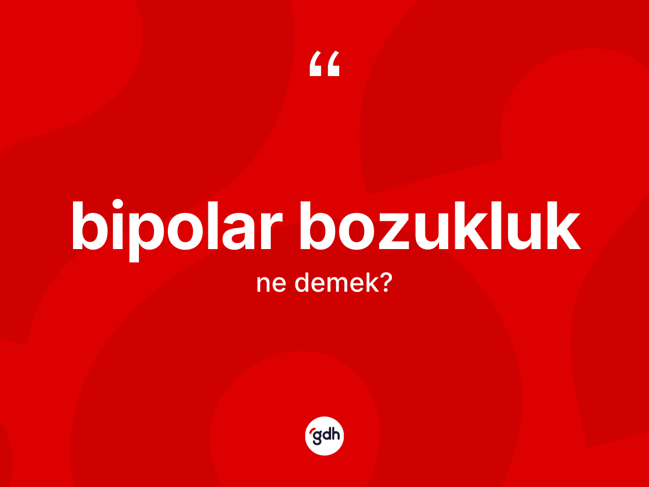 Bipolar bozukluk kelimesinin tanımı nedir? Bipolar bozukluğun TDK'ya göre anlamı nedir?
