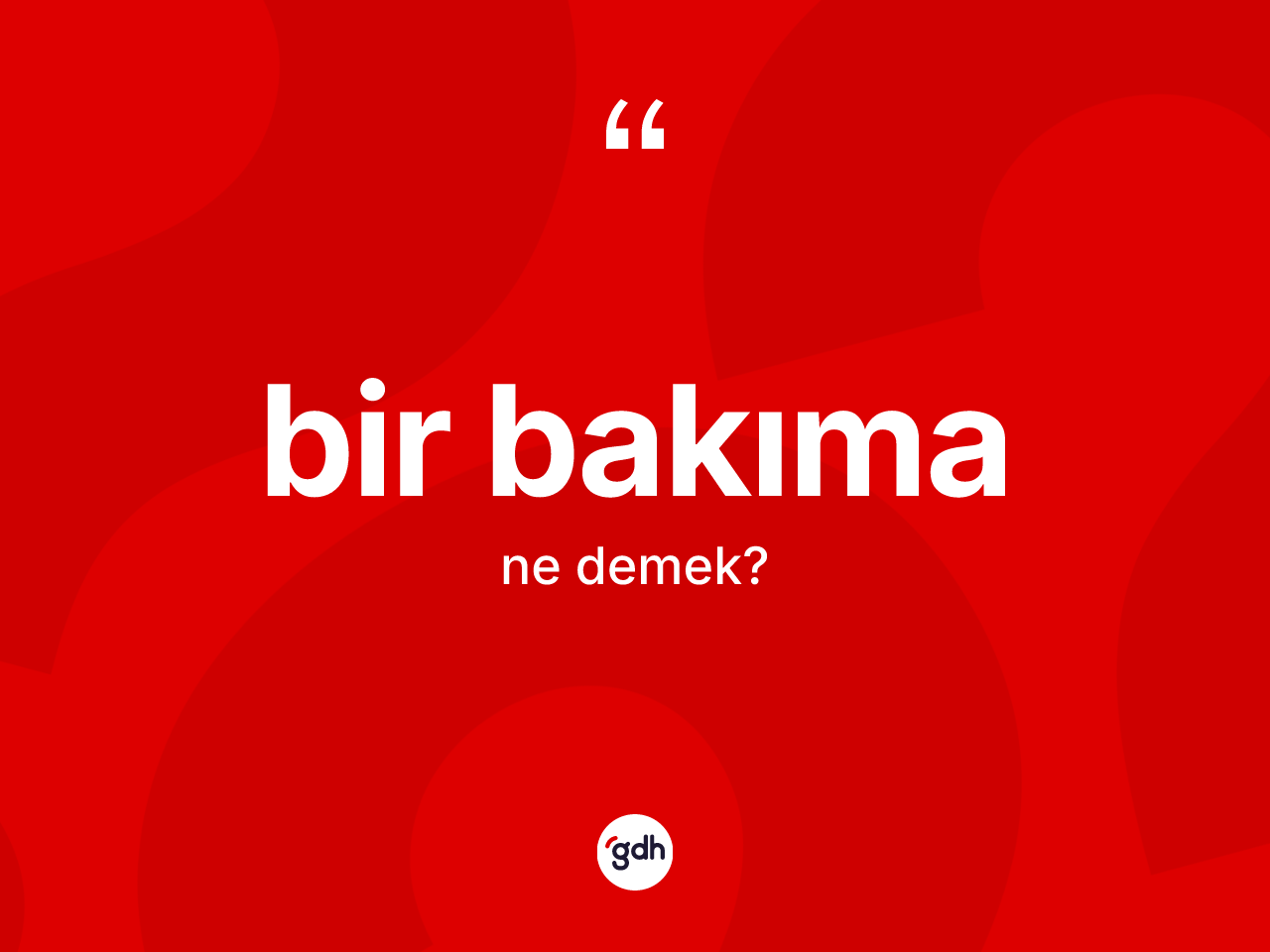 Bir bakıma nedir? Bir bakıma kelimesinin özellikleri nelerdir?