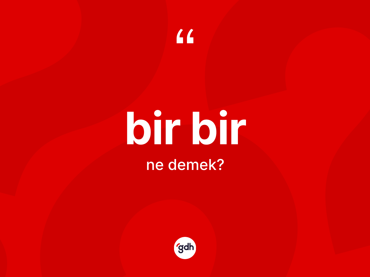 Bir bir kelimesinin sözlükteki tanımı nedir? Bir birin TDK'ya göre anlamı nedir?