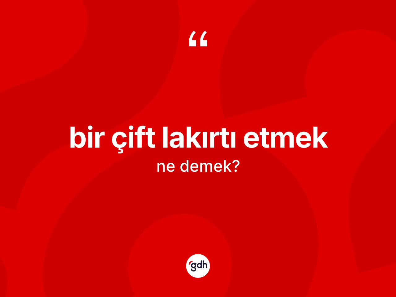 Bir çift lakırtı etmek ifadesi ne demek? Bir çift lakırtı etmek ifadesinin TDK'ya göre açıklaması nedir?