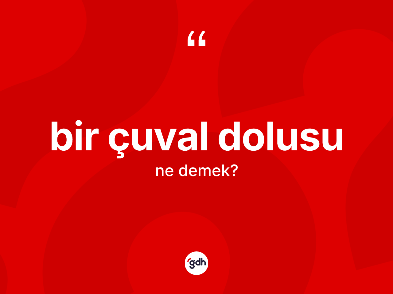 Bir çuval dolusu ne demek? Bir çuval dolusunun halk arasındaki kullanımı nasıldır?