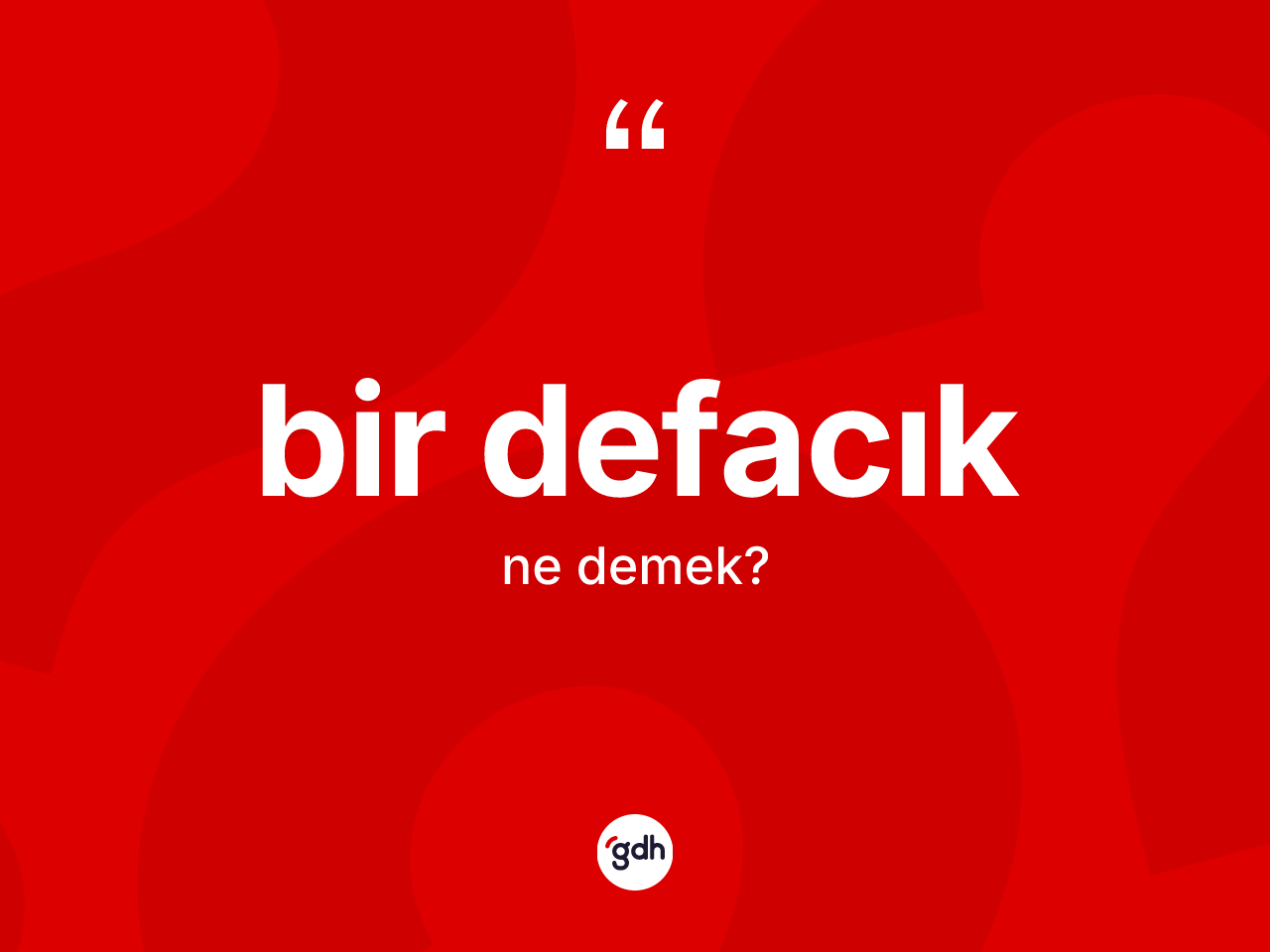 Bir defacık kelimesinin sözlükteki tanımı nedir? Bir defacığın TDK'ya göre anlamı nedir?