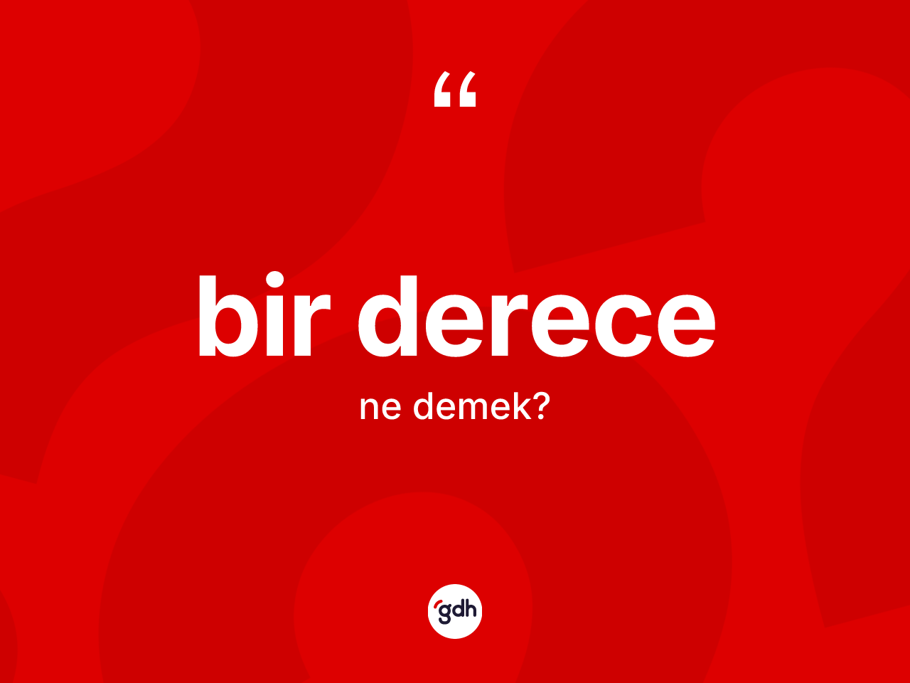 Bir derece kelimesinin anlamı nedir? Bir derecenin kısaca tanımı nedir?