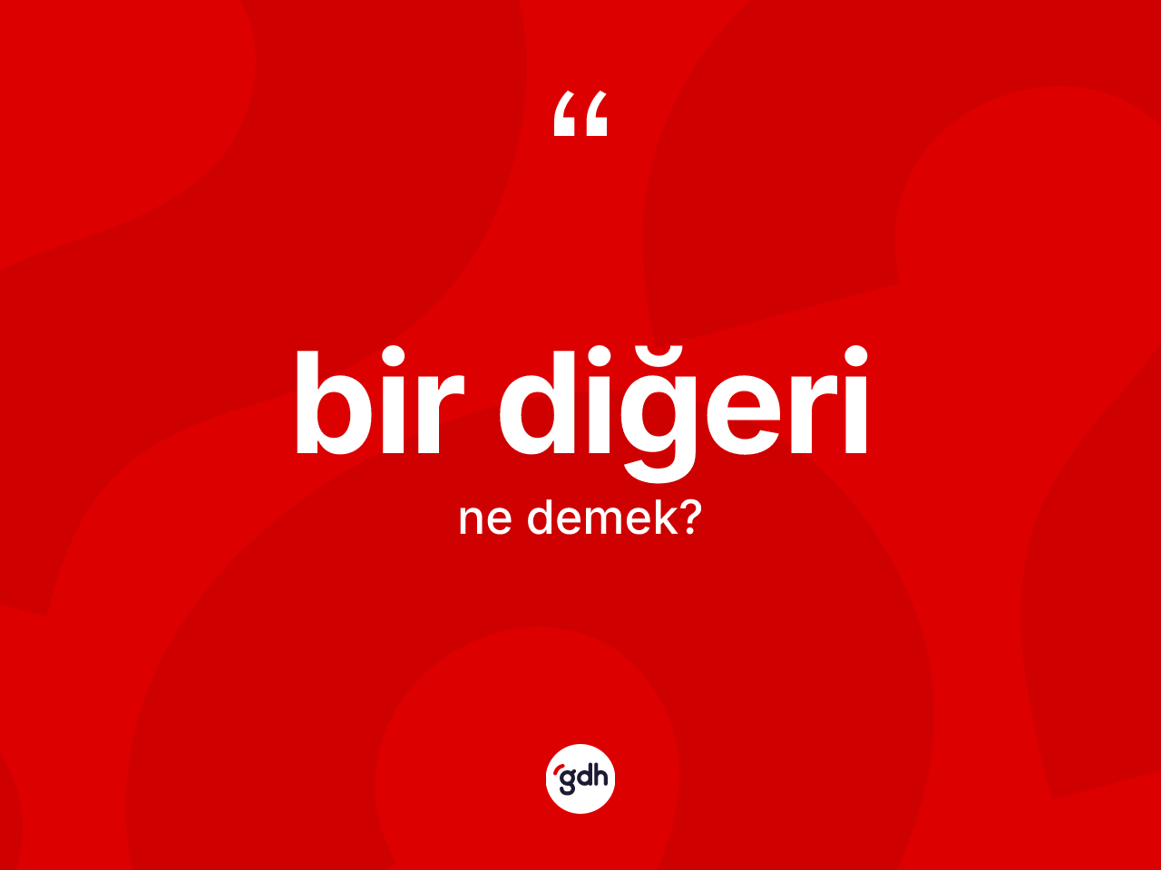 Bir diğeri nedir? Bir diğerinin kısaca tanımı nedir?