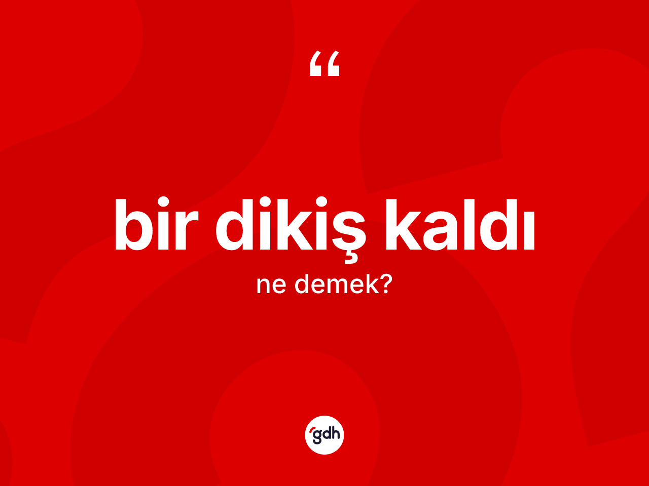 Bir dikiş kaldı sözü nedir? Bir dikiş kaldı sözünün sözlük anlamı nedir?
