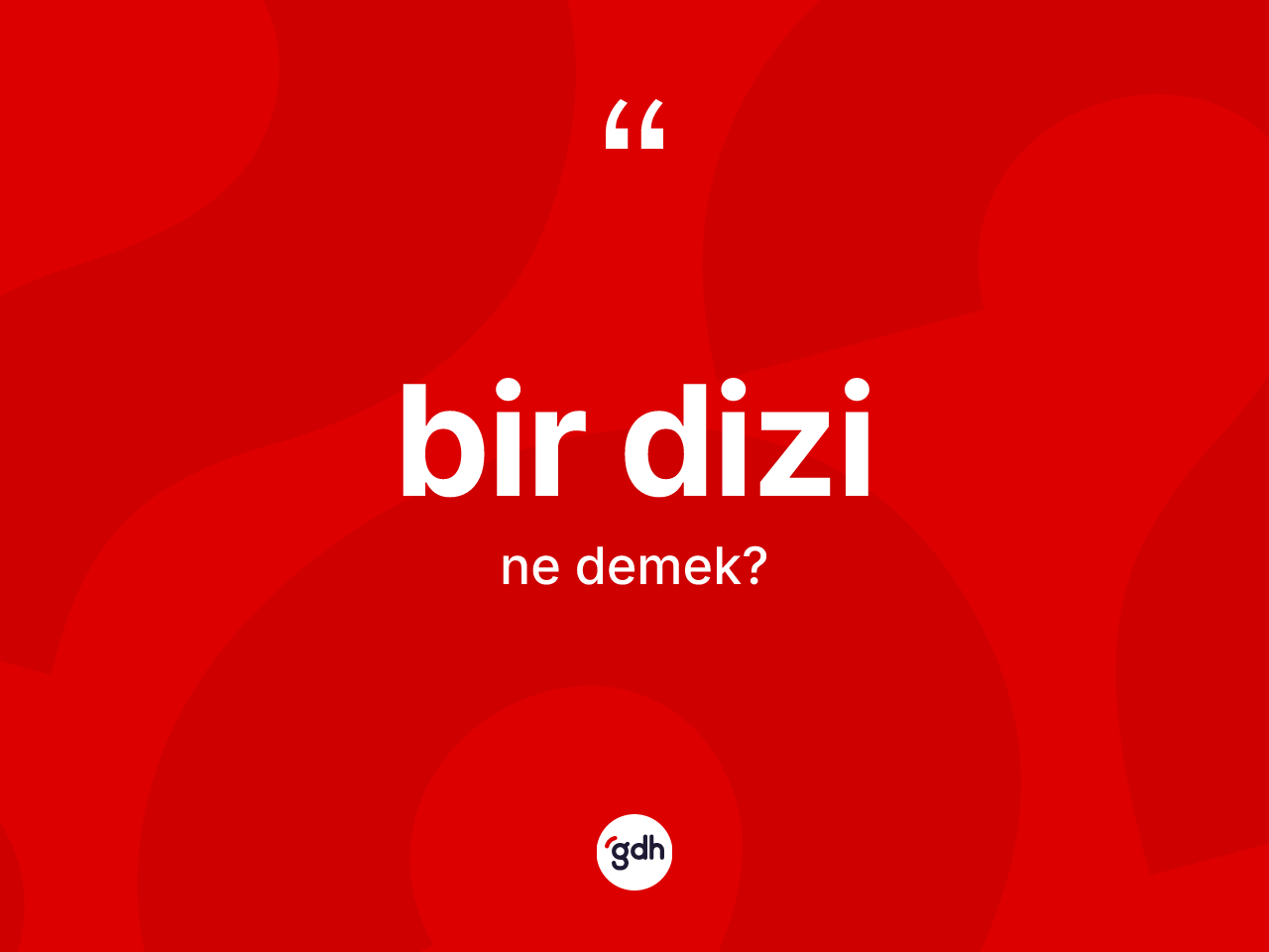 Bir dizi kelimesinin anlamı nedir? Bir dizinin TDK'ya göre anlamı nedir?
