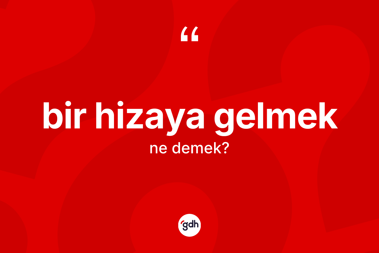 Bir hizaya gelmek ifadesi ne anlama gelir? Bir hizaya gelmek ifadesi hangi durumlarda kullanılır