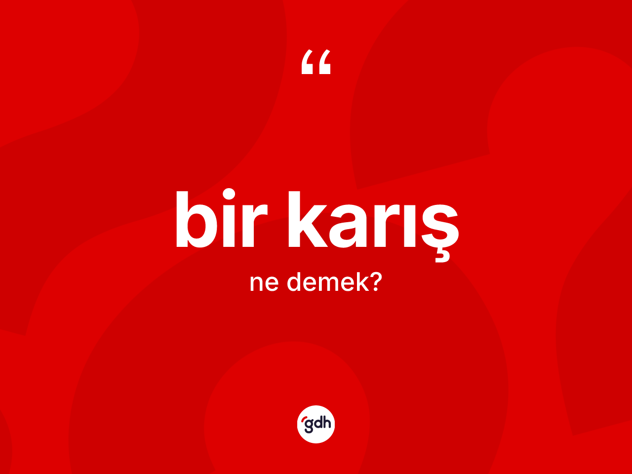 Bir karış ne demek? Bir karışın TDK'ya göre anlamı nedir?