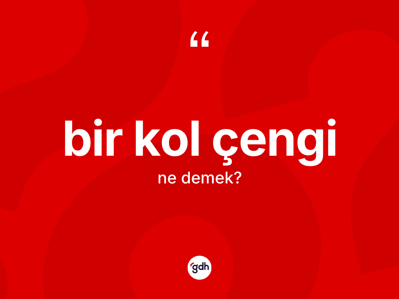 Bir kol çengi ifadesi neyi anlatır? Bir kol çengi ifadesi nerede kullanılır?