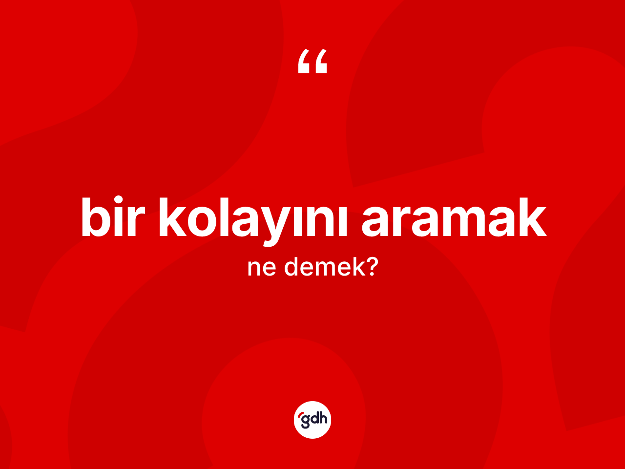 Bir kolayını aramak nedir? Bir kolayını aramak ifadesi hangi durumlarda kullanılır