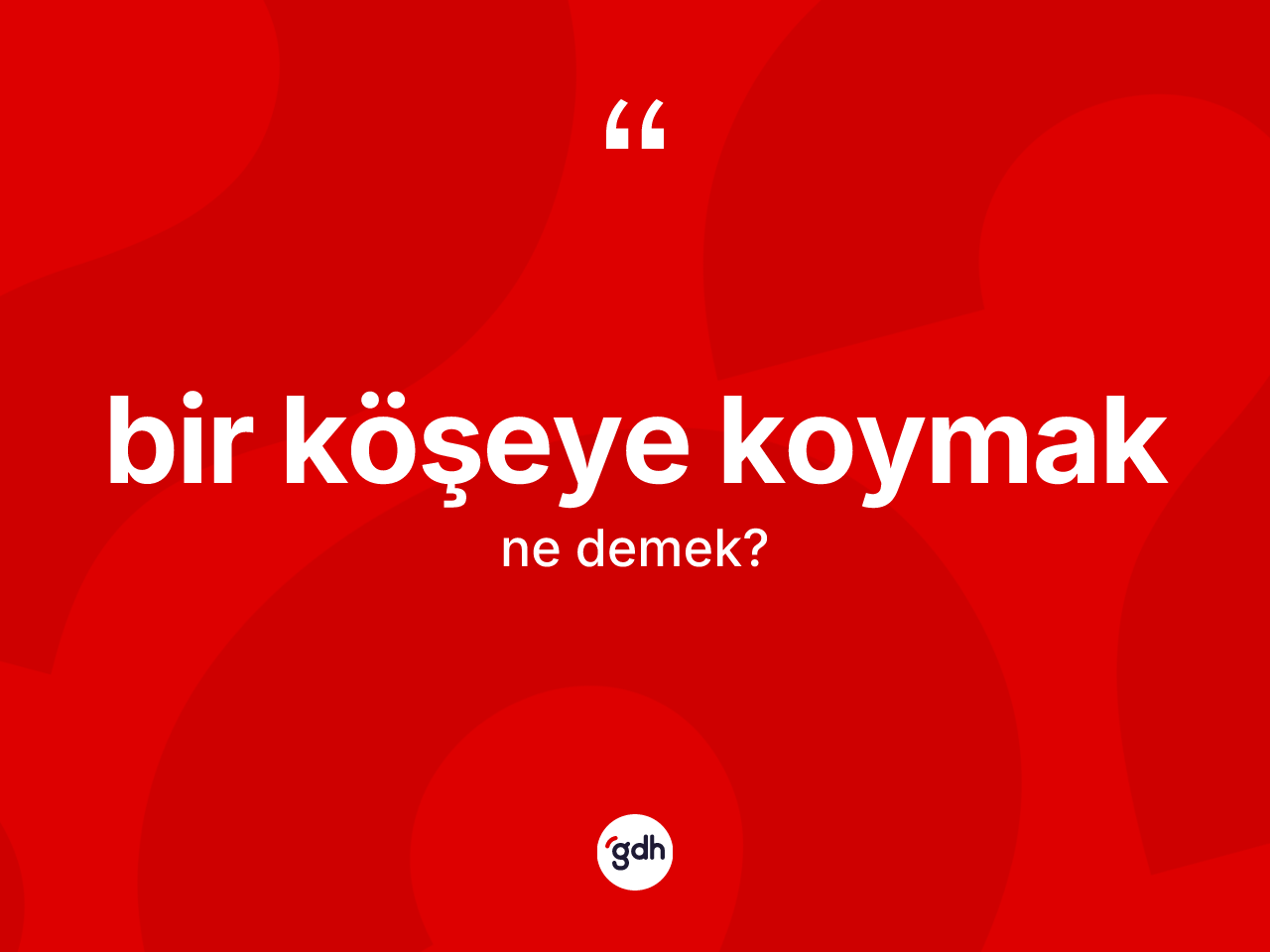 Bir köşeye koymak ifadesinin anlamı nedir? Bir köşeye koymak ifadesi hangi durumlarda kullanılır