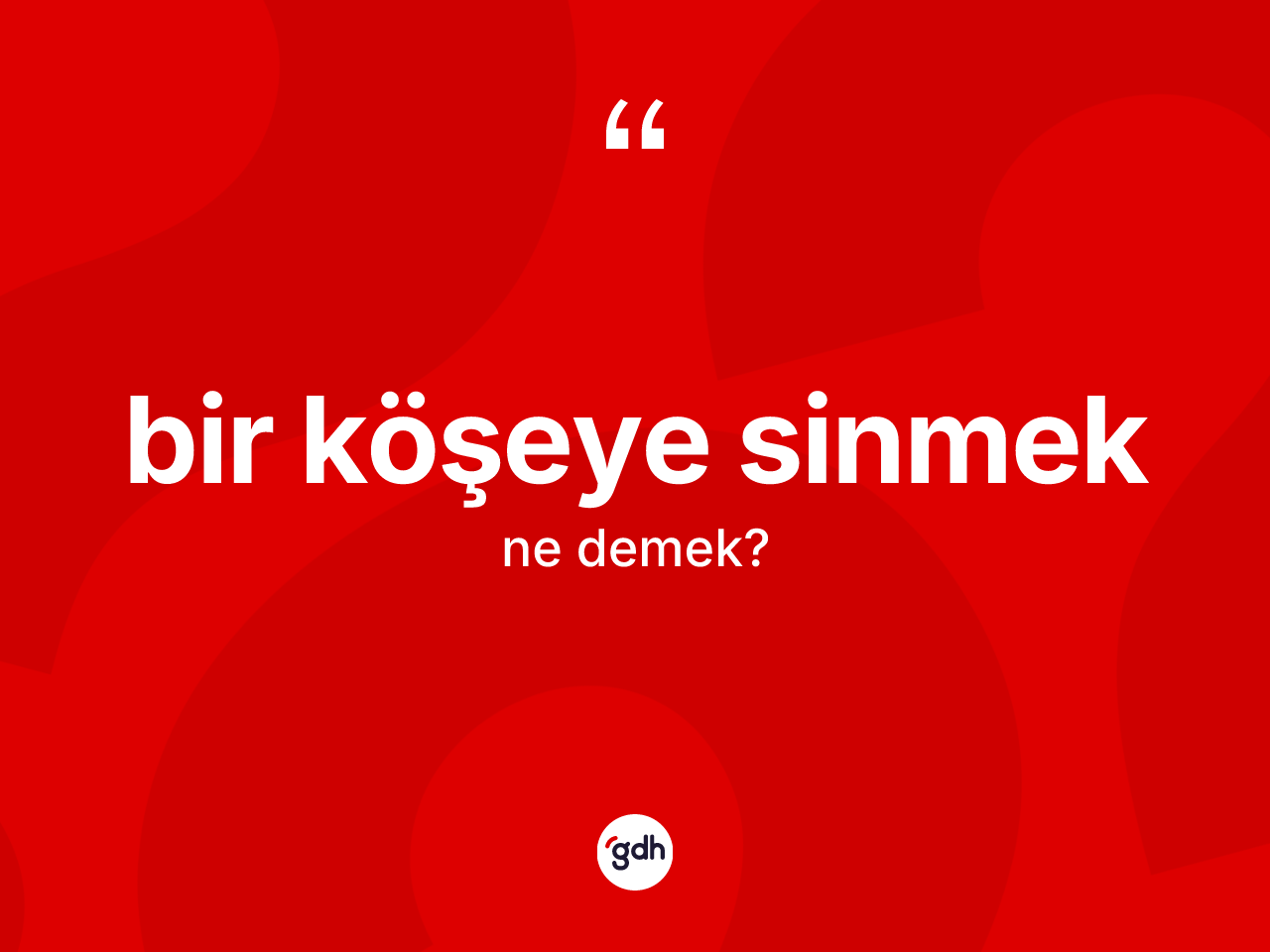 Bir köşeye sinmek sözü ne demek? Bir köşeye sinmek sözü nerede kullanılır?