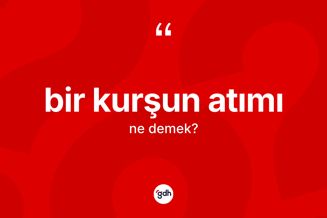 Bir kurşun atımı nedir?