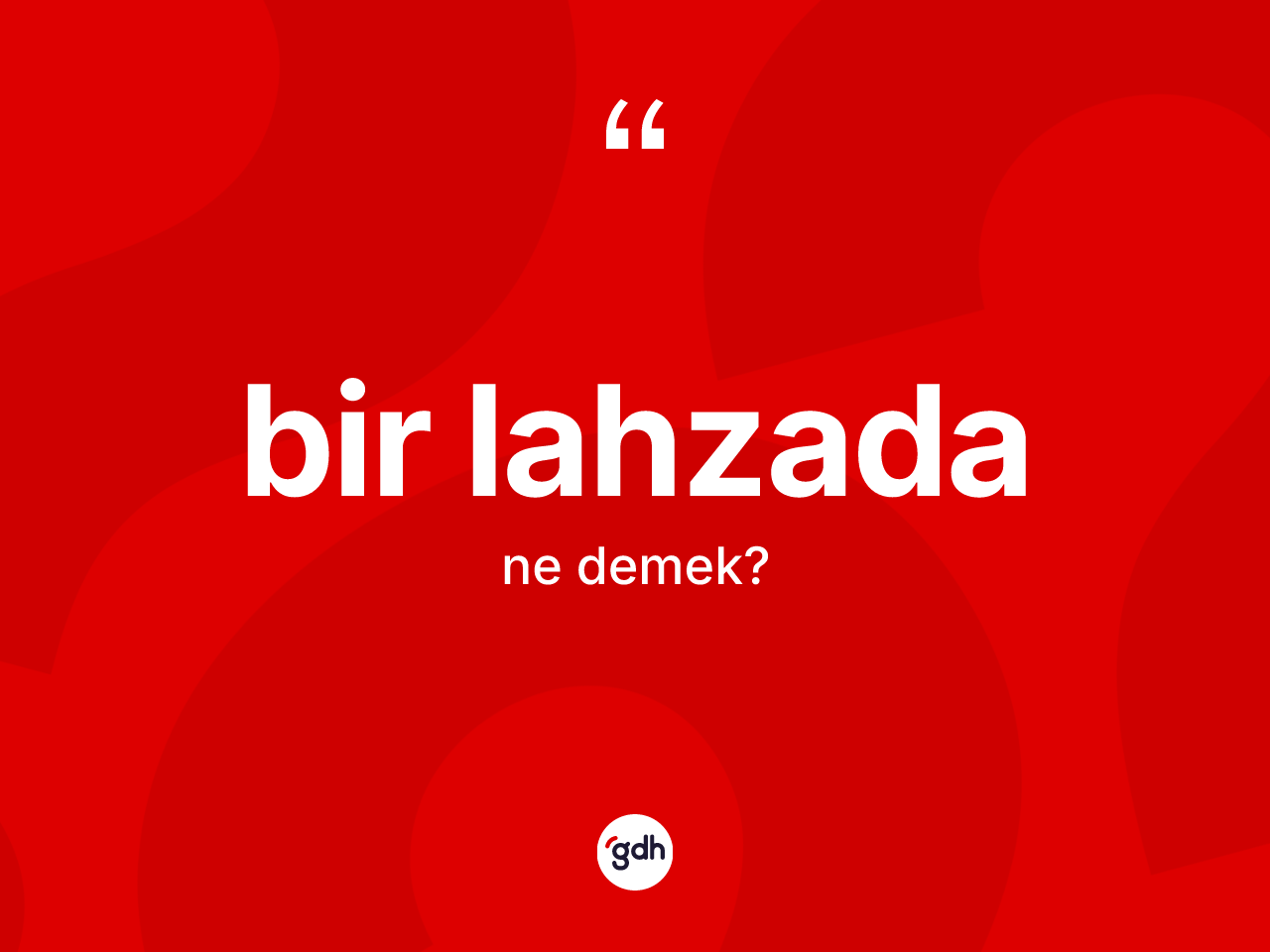 Bir lahzada kelimesi nedir? Bir lahzada kelimesinin özellikleri nelerdir?