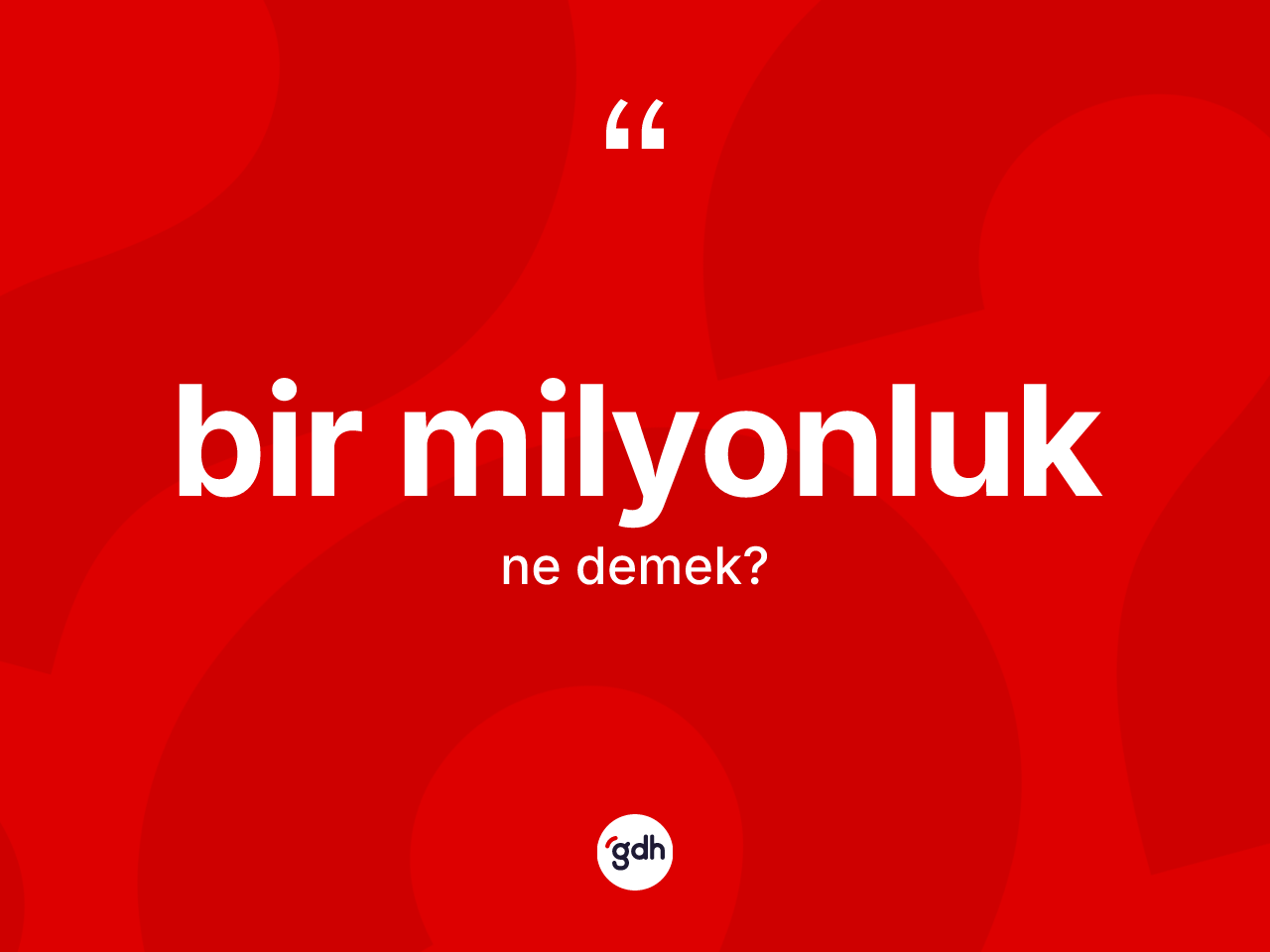 Bir milyonluk kelimesinin anlamı nedir? Bir milyonluğun halk arasındaki kullanımı nasıldır?