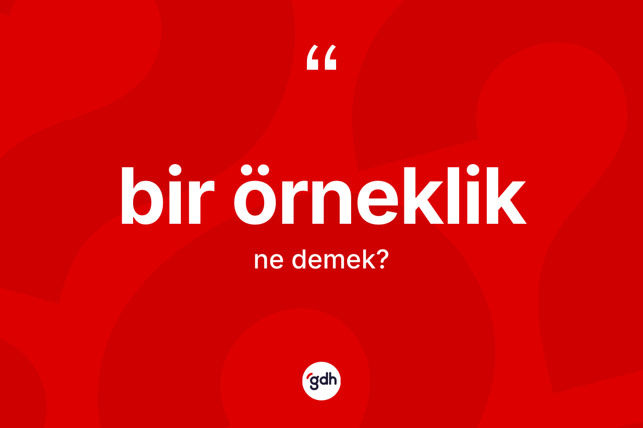 Bir örneklik kelimesinin sözlükteki tanımı nedir?