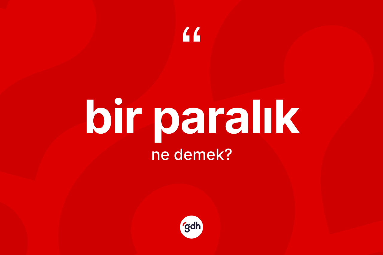 Bir paralık nedir?