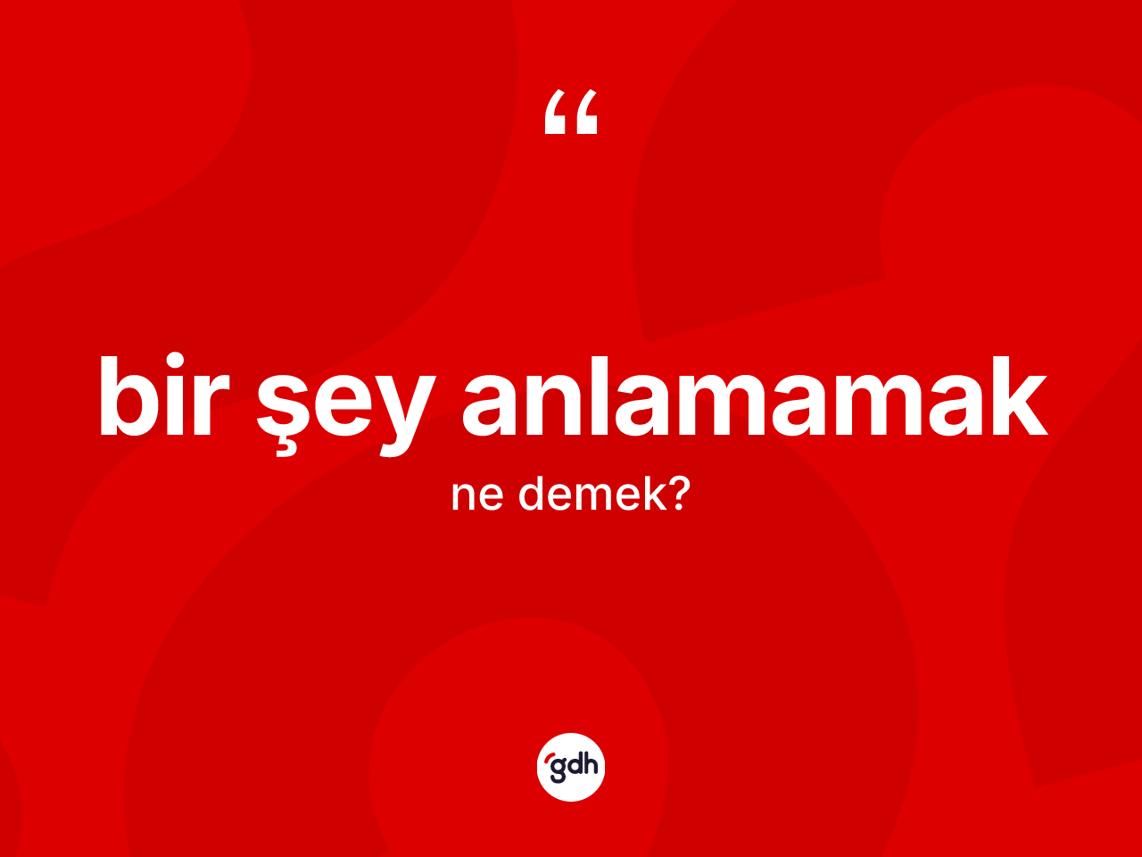 Bir şey anlamamak ne anlama gelir? Bir şey anlamamak ifadesi hangi durumlarda kullanılır