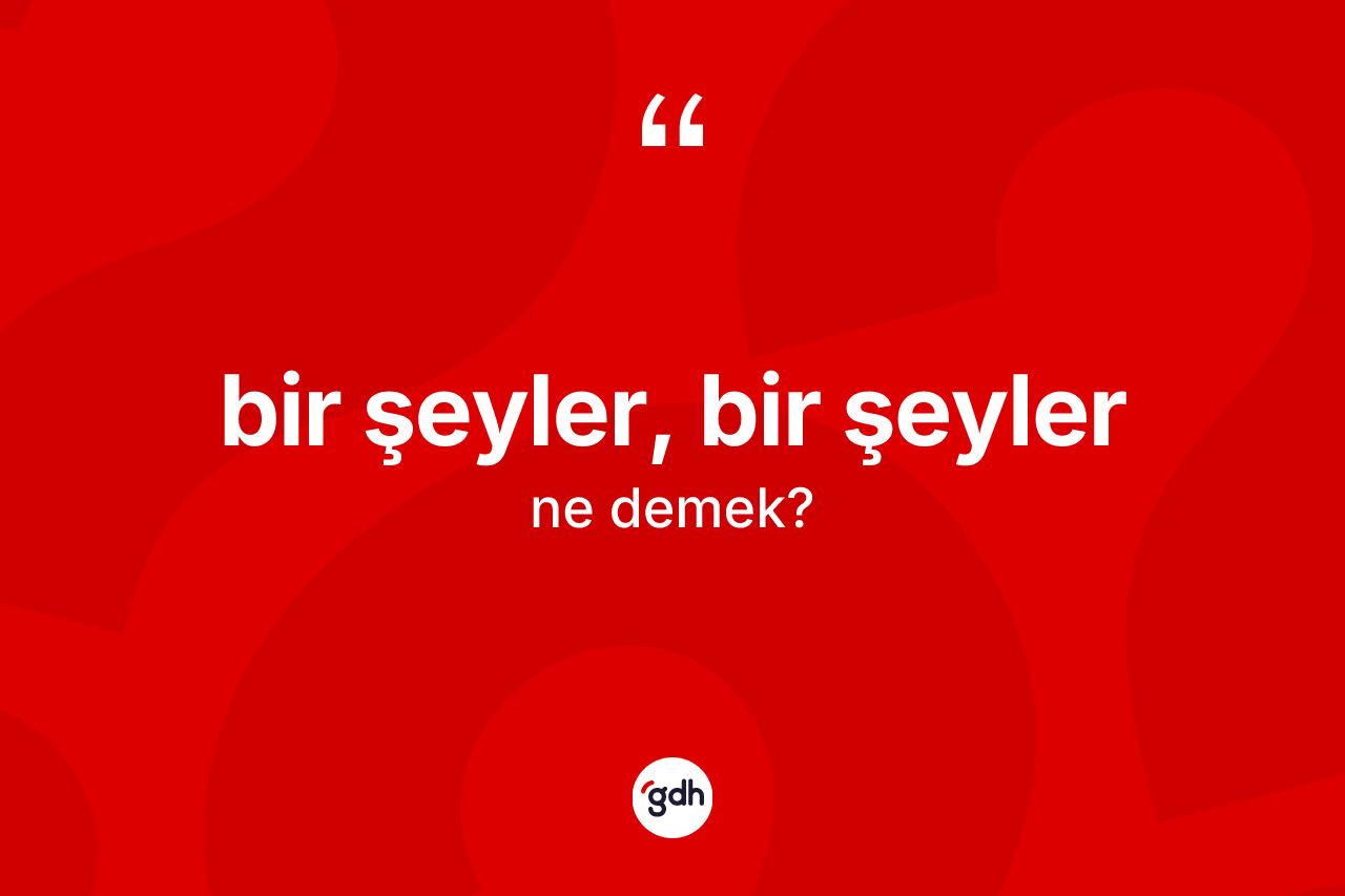 Bir şeyler, bir şeyler nedir?