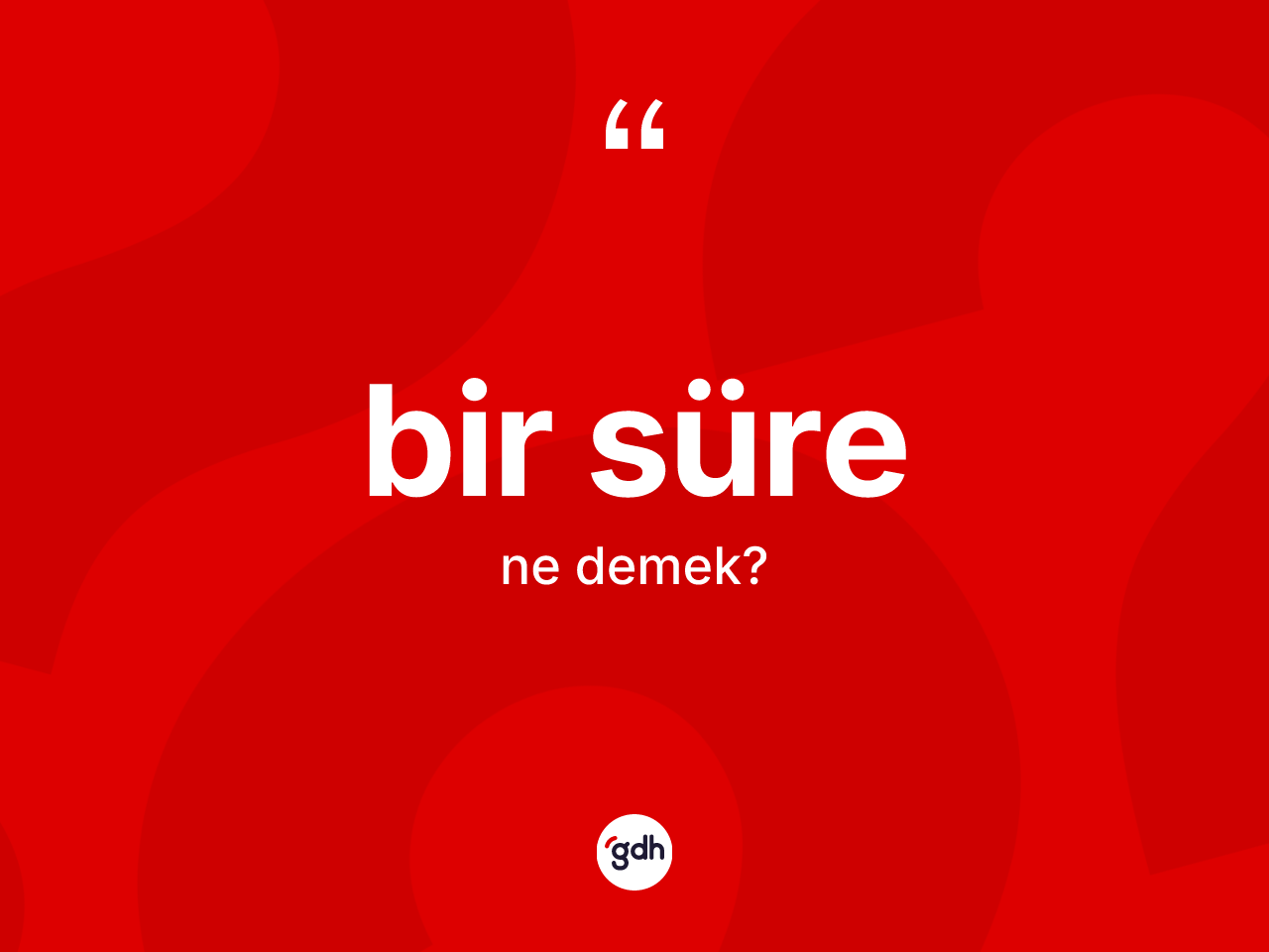 Bir süre kelimesinin anlamı nedir? Bir sürenin TDK'ya göre anlamı nedir?