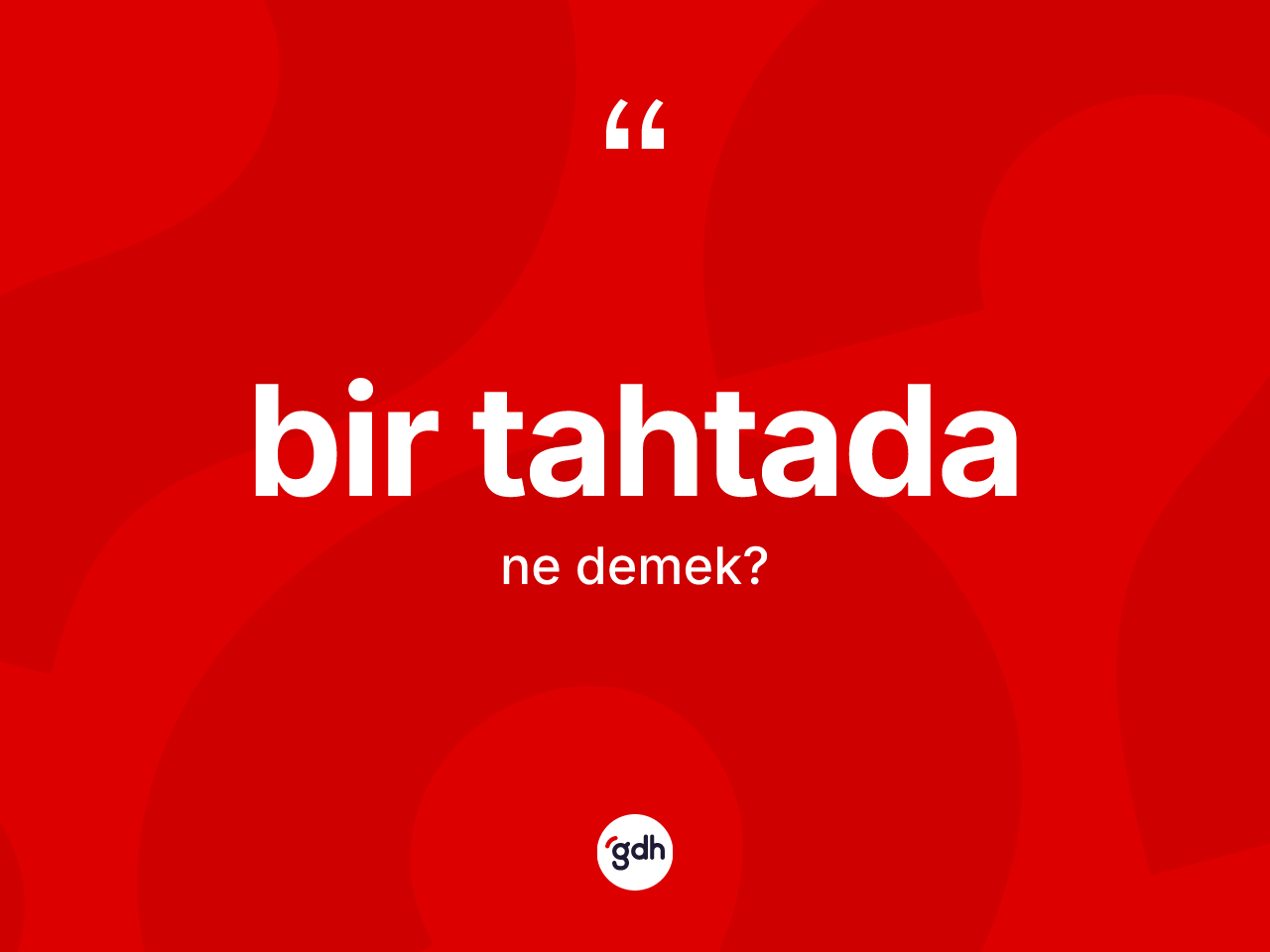 Bir tahtada kelimesinin anlamı nedir? Bir tahtadanın kısaca tanımı nedir?