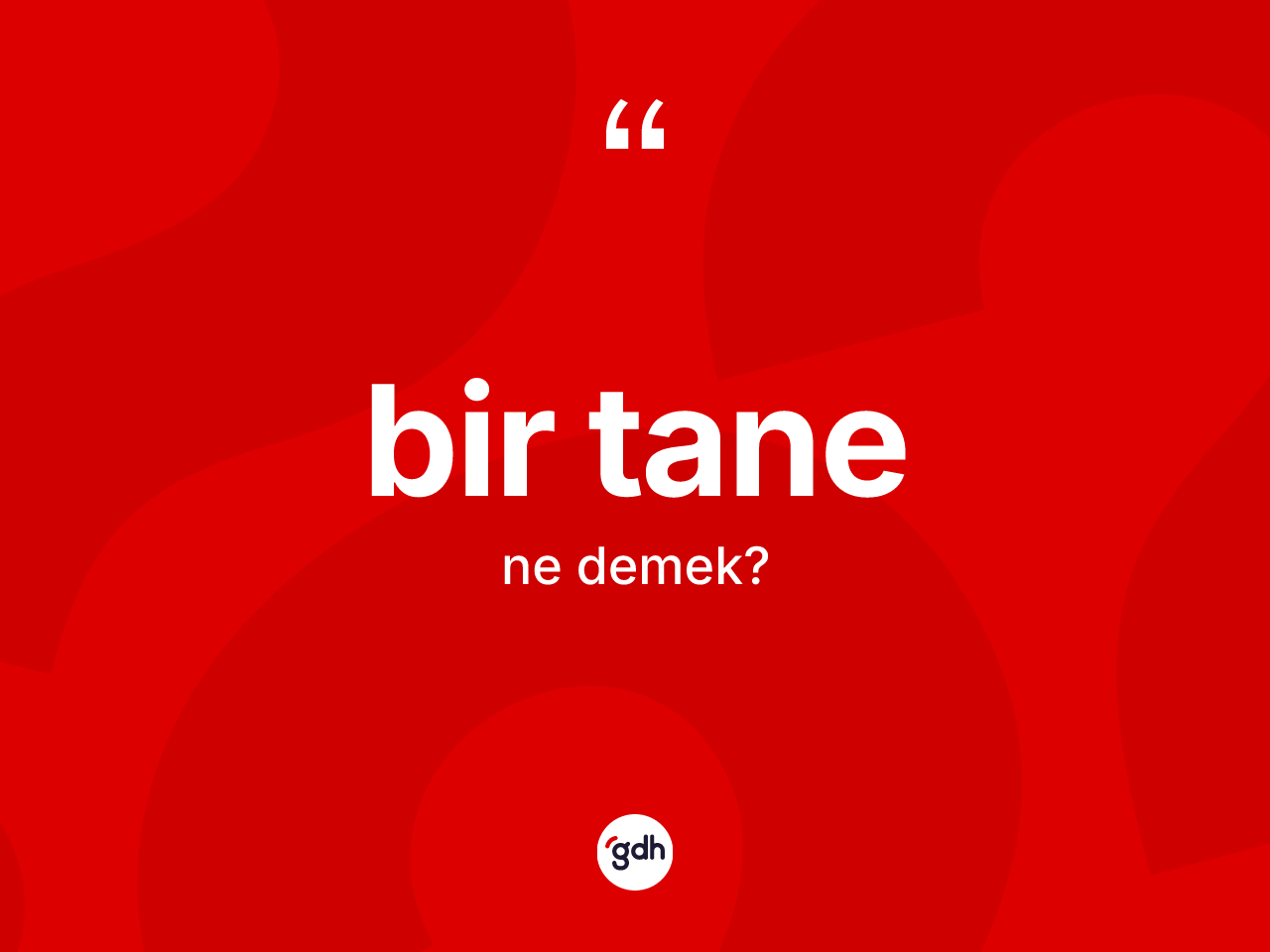 Bir tane nedir? Bir tanenin sözlükteki anlamı nedir?