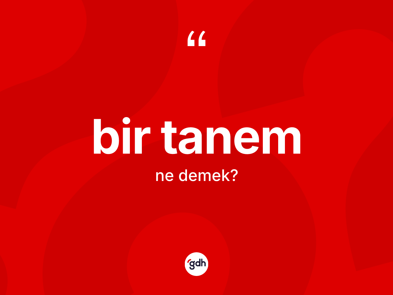 Bir tanem ifadesi ne demek? Bir tanem ifadesinin TDK anlamı nedir?