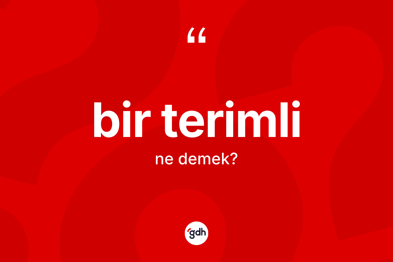 Bir terimli kelimesi ne anlama gelir?