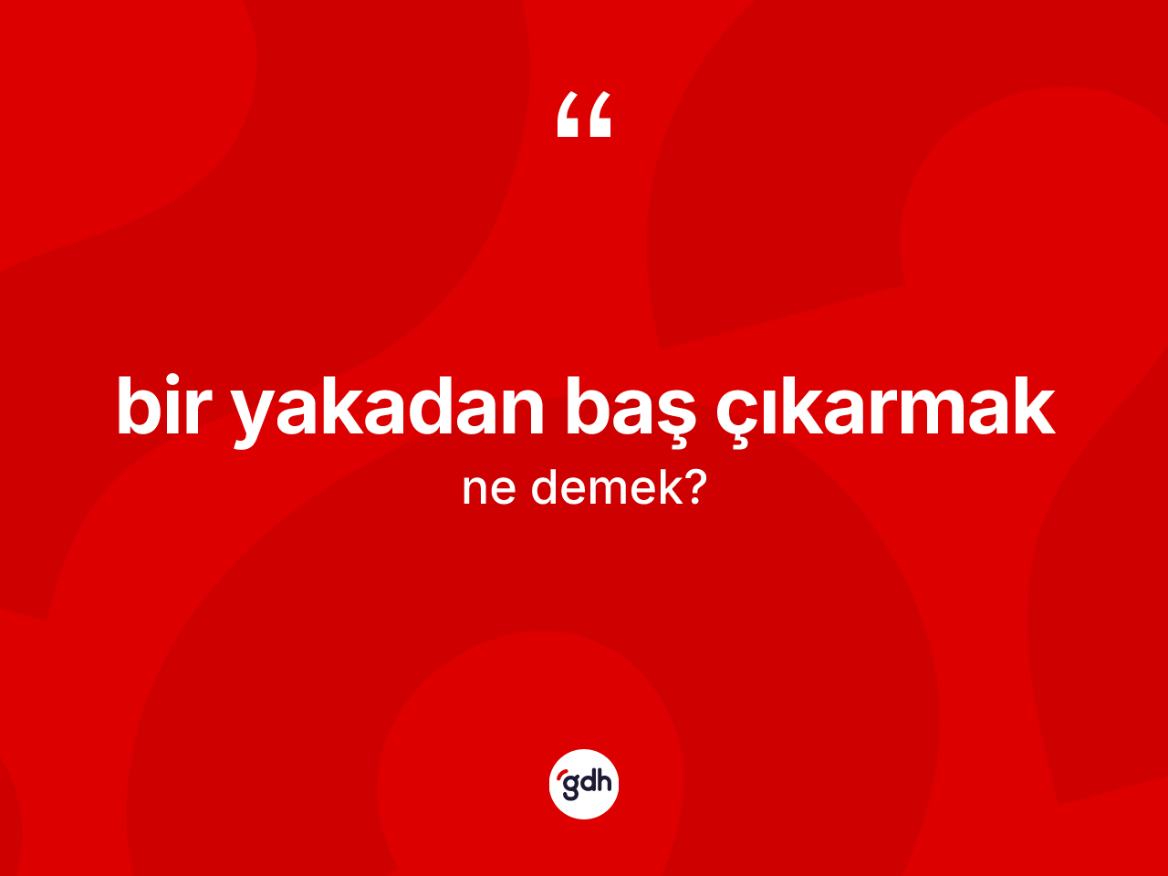Bir yakadan baş çıkarmak ifadesinin kısaca tanımı nedir? Bir yakadan baş çıkarmak ifadesi nerede kullanılır?
