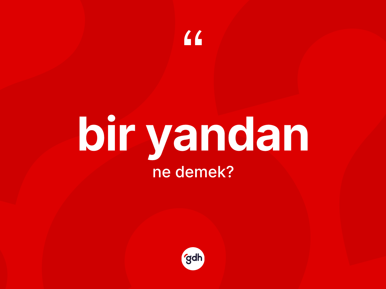 Bir yandan kelimesinin tanımı nedir? Bir yandan kelimesinin özellikleri nelerdir?