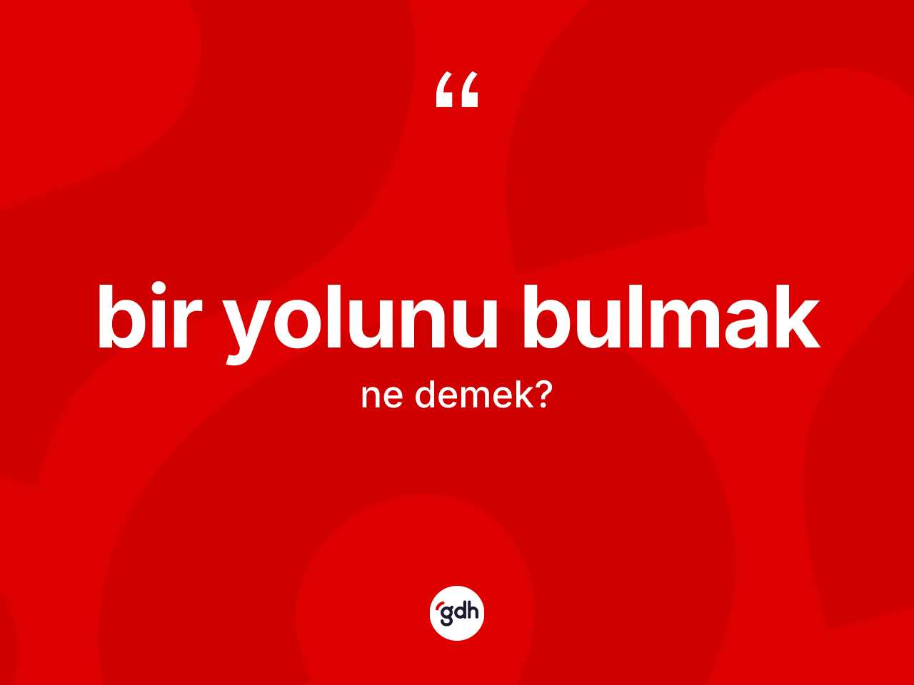 Bir yolunu bulmak ifadesi ne demek? Bir yolunu bulmak ifadesi nerede kullanılır?