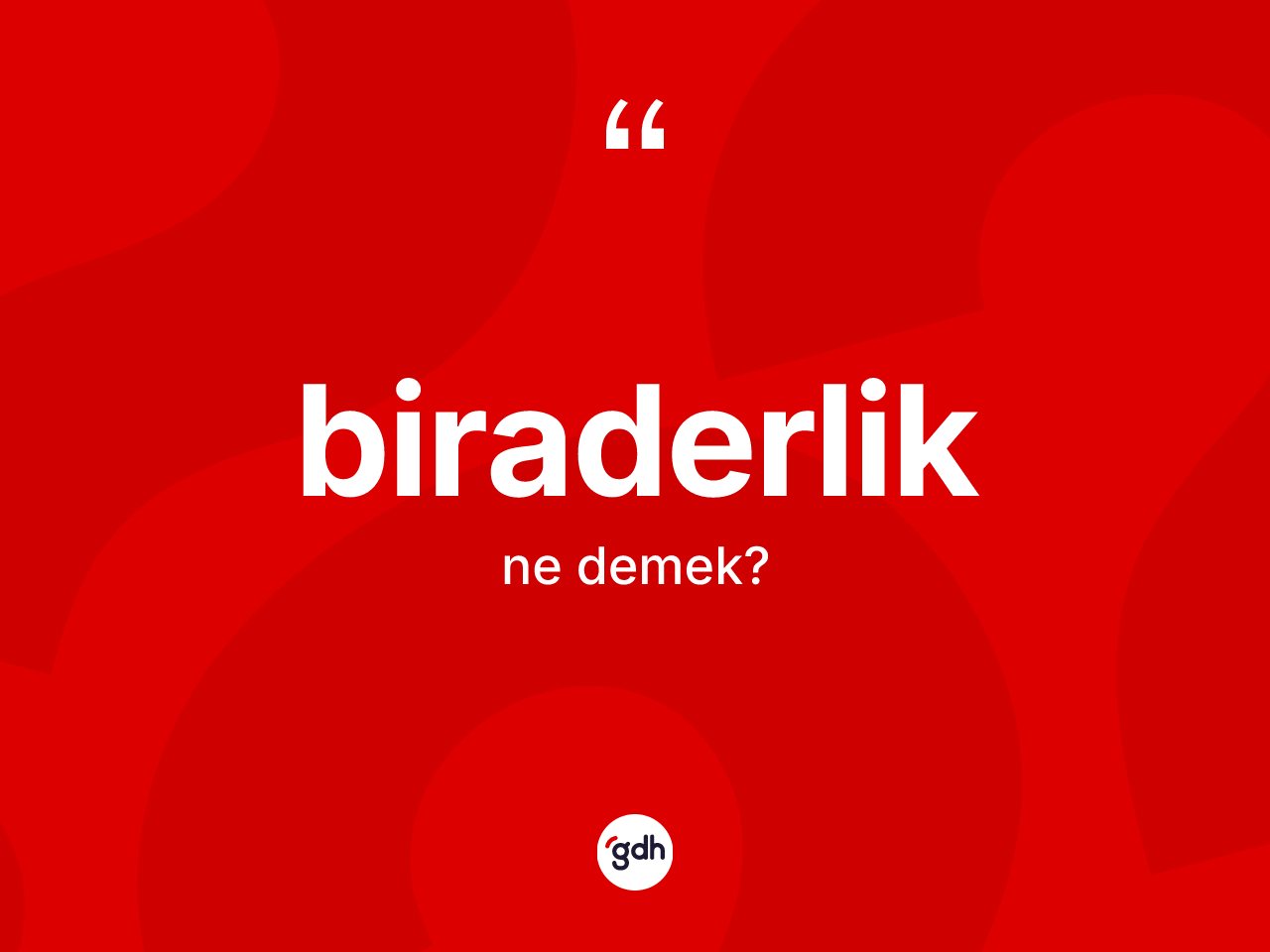 Biraderlik kelimesinin anlamı nedir? Biraderlik kelimesinin özellikleri nelerdir?