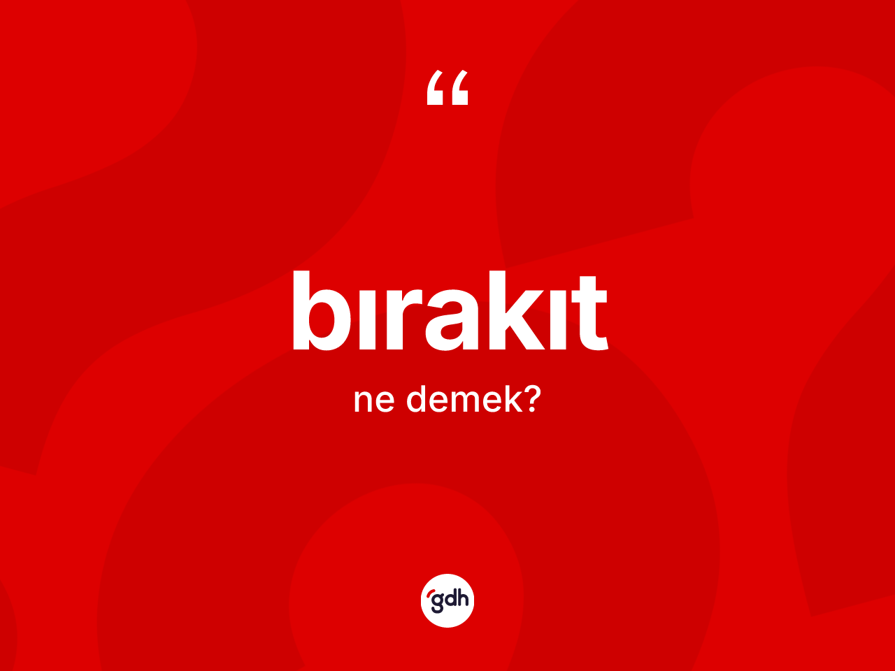 Bırakıt kelimesinin tanımı nedir? Bırakıtın halk arasındaki kullanımı nasıldır?